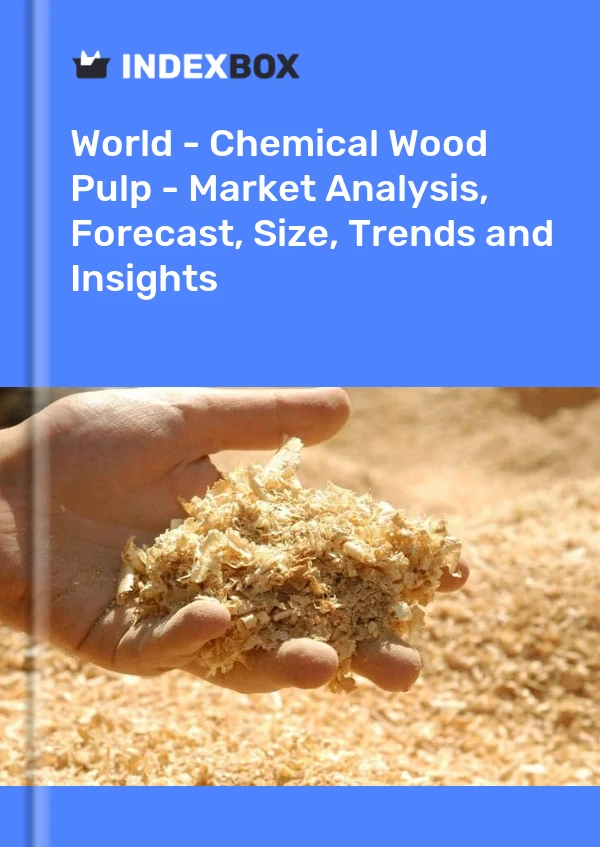 World - Chemical Wood Pulp - Market Analysis, Forecast, Size, Trends and Insights
