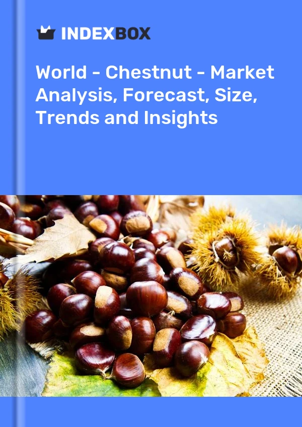 World - Chestnut - Market Analysis, Forecast, Size, Trends and Insights