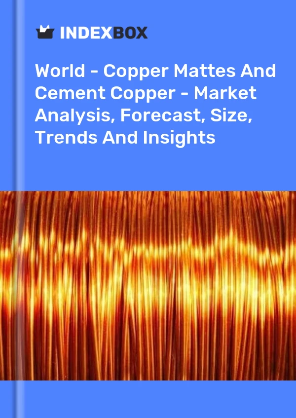 Report World - Copper Mattes and Cement Copper - Market Analysis, Forecast, Size, Trends and Insights for 499$