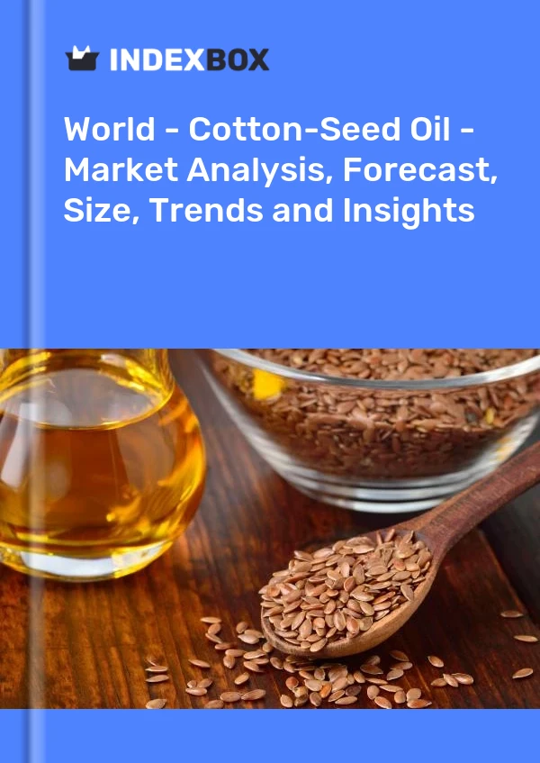 Report World - Cotton-Seed Oil - Market Analysis, Forecast, Size, Trends and Insights for 499$