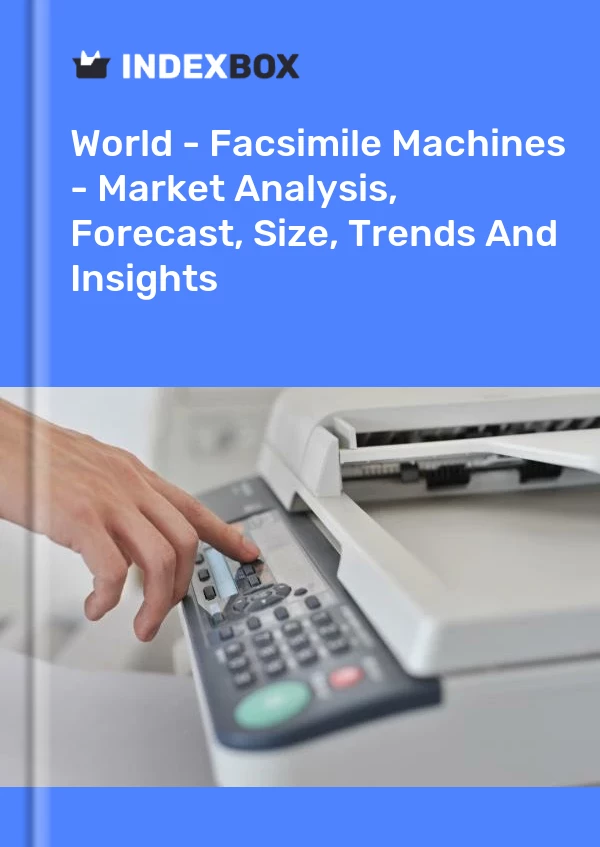 World - Facsimile Machines - Market Analysis, Forecast, Size, Trends And Insights