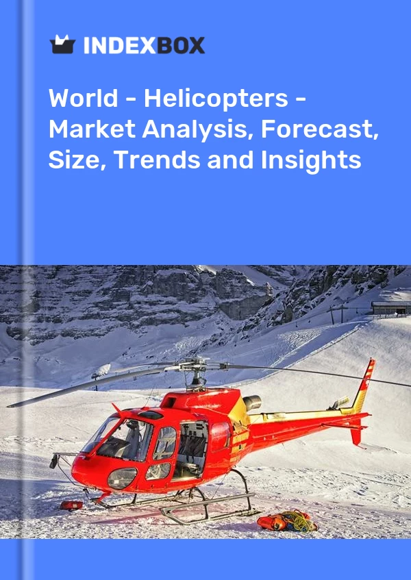 Report World - Helicopters - Market Analysis, Forecast, Size, Trends and Insights for 499$