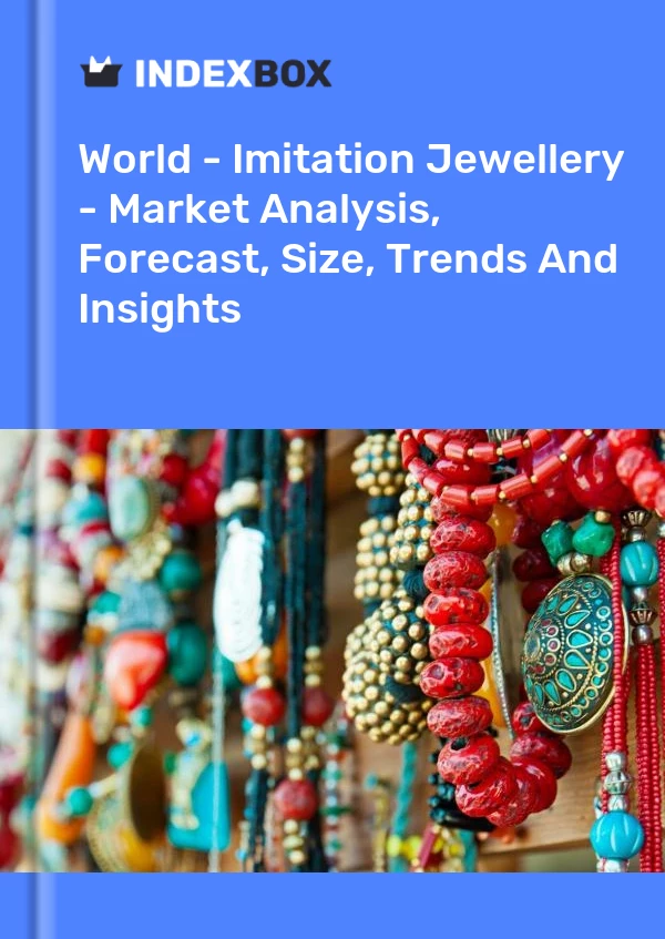 Report World - Imitation Jewellery - Market Analysis, Forecast, Size, Trends and Insights for 499$