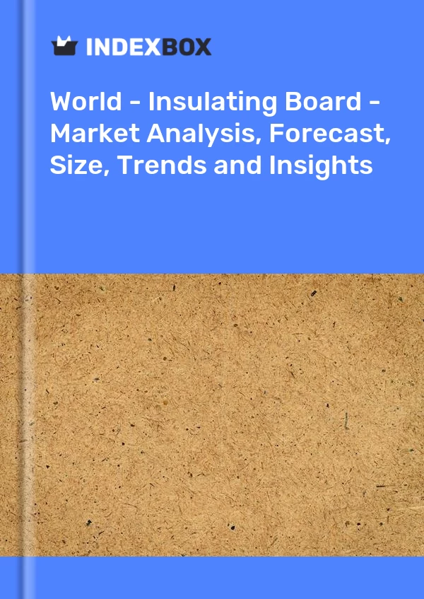 World - Insulating Board - Market Analysis, Forecast, Size, Trends and Insights