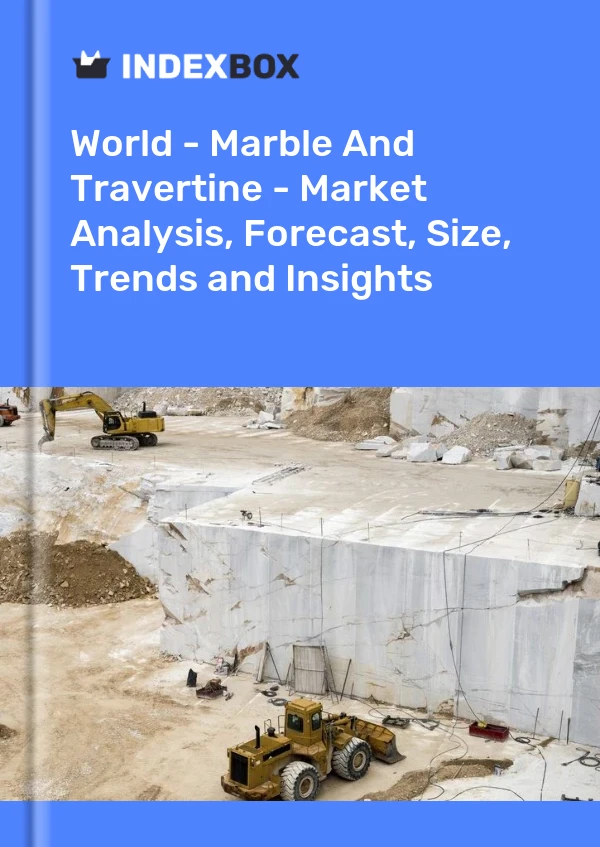 World - Marble And Travertine - Market Analysis, Forecast, Size, Trends and Insights