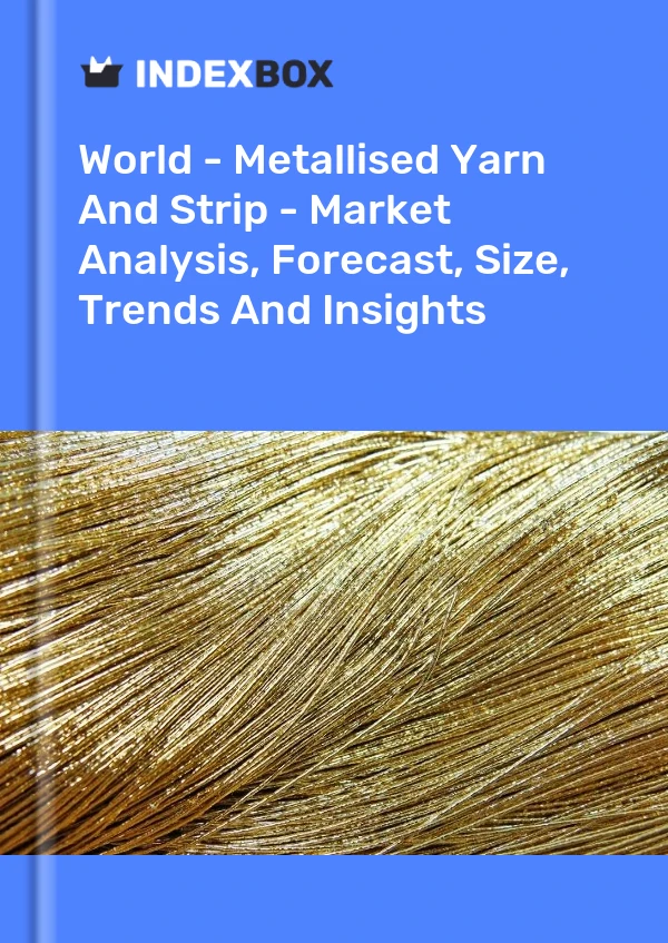 Report World - Metallised Yarn and Strip - Market Analysis, Forecast, Size, Trends and Insights for 499$