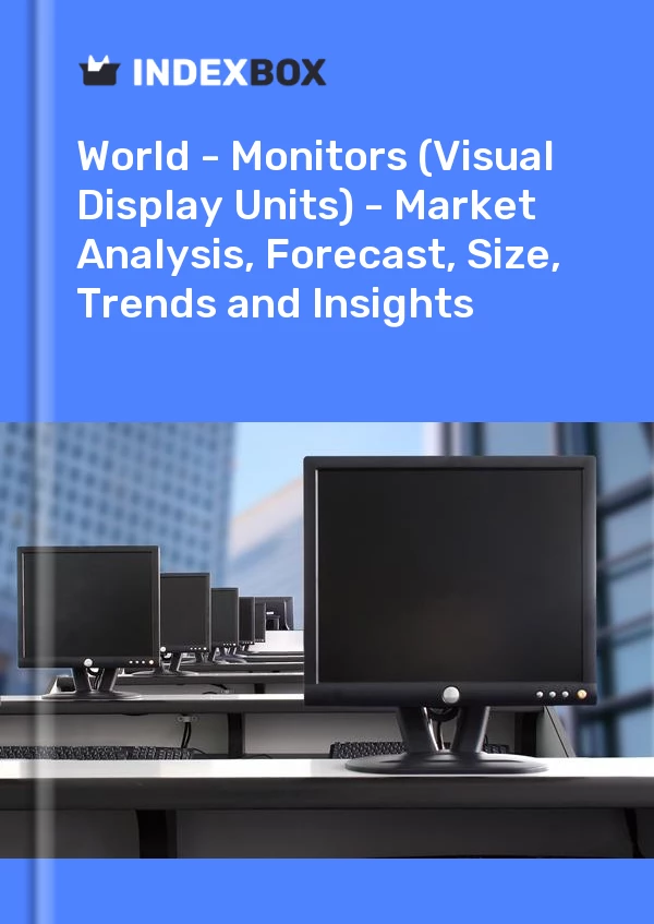 World - Monitors (Visual Display Units) - Market Analysis, Forecast, Size, Trends and Insights