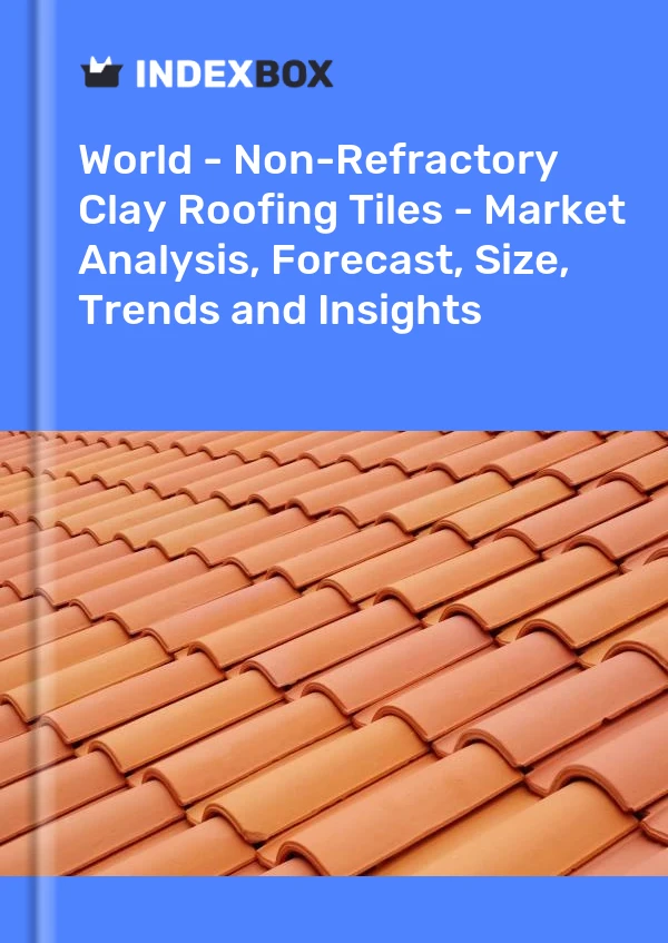 Report World - Non-Refractory Clay Roofing Tiles - Market Analysis, Forecast, Size, Trends and Insights for 499$