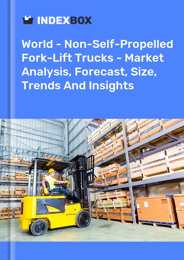 World - Non-Self-Propelled Fork-Lift Trucks - Market Analysis, Forecast, Size, Trends And Insights