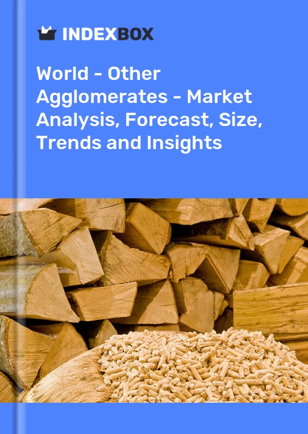 World - Other Agglomerates - Market Analysis, Forecast, Size, Trends and Insights
