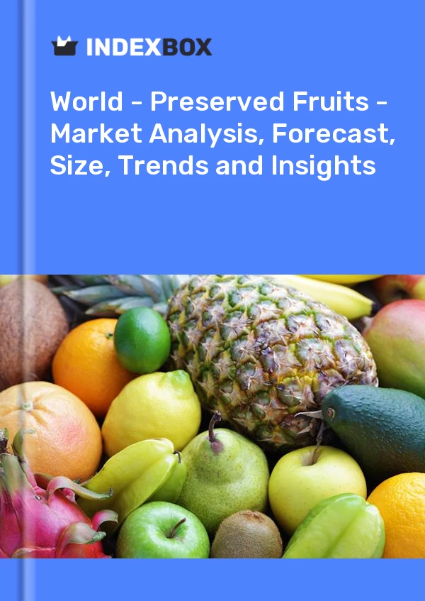 Report World - Preserved Fruits - Market Analysis, Forecast, Size, Trends and Insights for 499$