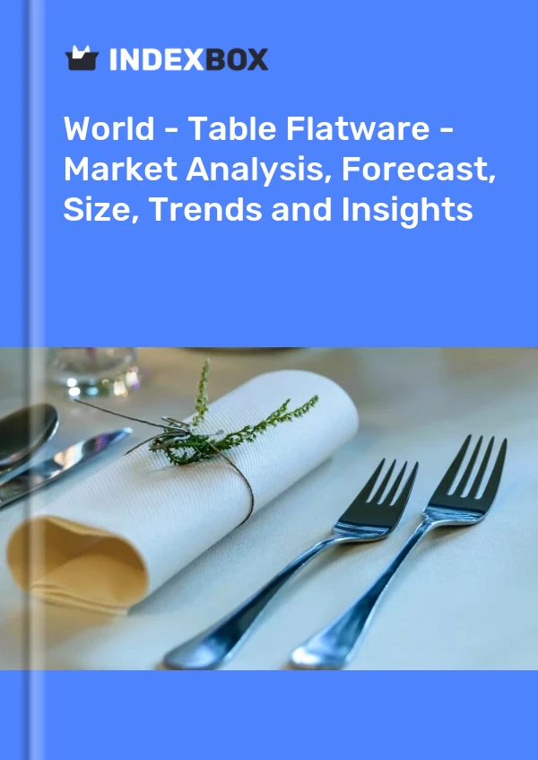 Report World - Table Flatware - Market Analysis, Forecast, Size, Trends and Insights for 499$