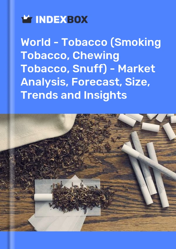 Report World - Tobacco (Smoking Tobacco, Chewing Tobacco, Snuff) - Market Analysis, Forecast, Size, Trends and Insights for 499$