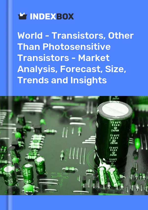 World - Transistors, Other Than Photosensitive Transistors - Market Analysis, Forecast, Size, Trends and Insights