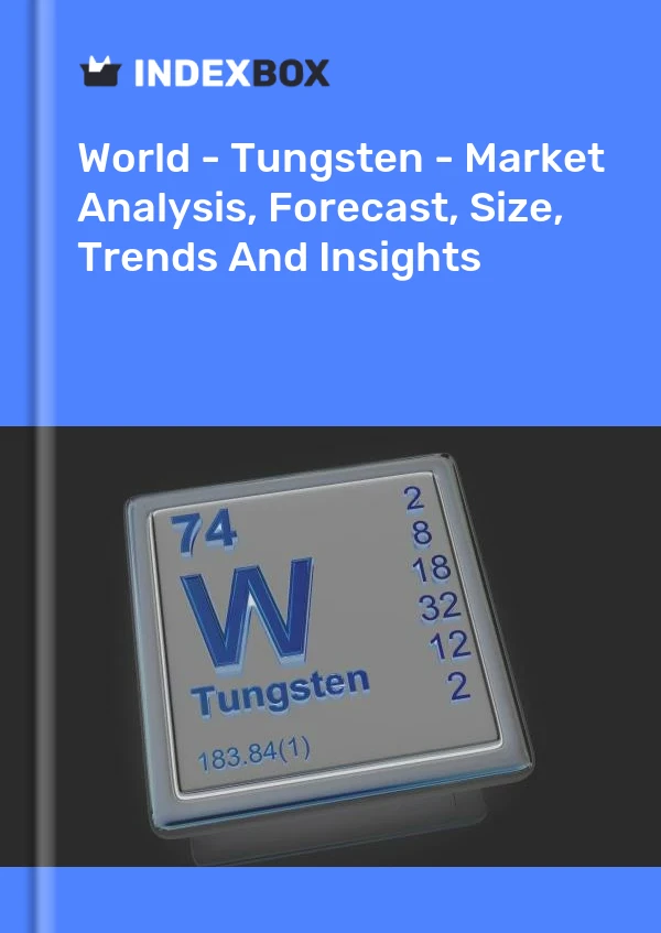 Report World - Tungsten - Market Analysis, Forecast, Size, Trends and Insights for 499$