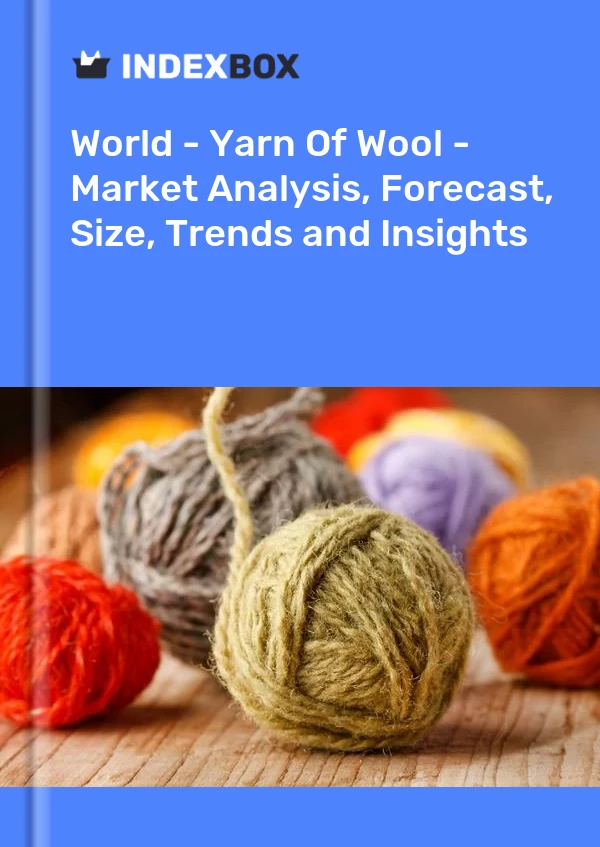 Report World - Yarn of Wool - Market Analysis, Forecast, Size, Trends and Insights for 499$