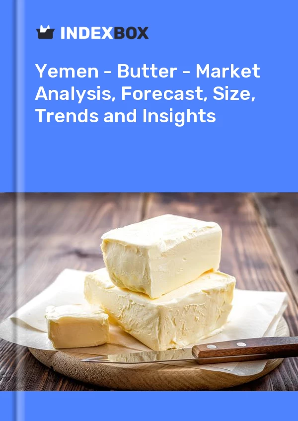 Report Yemen - Butter - Market Analysis, Forecast, Size, Trends and Insights for 499$
